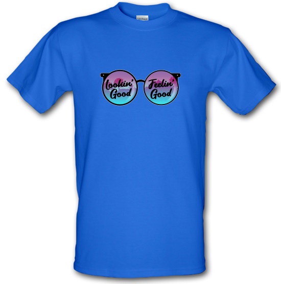 Lookin' Good, Feelin' Good t-shirts